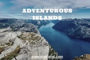 Adventurous Islands in the World